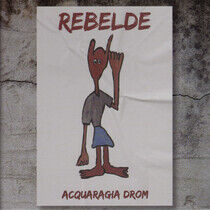 Acquaragia Drom - Rebelde