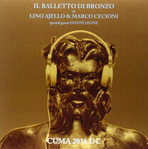 Il Balletto Di Bronzo - Cuma 2016 D.C. -Lp+CD-