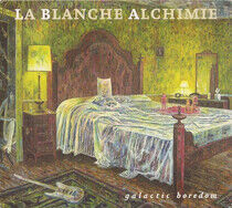 La Blanche Alchimie - Galactic Boredom -Ltd-