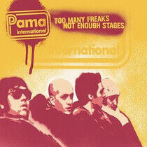 Pama International - Too Many Freaks Not..