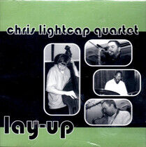Lightcap, Chris -Quartet- - Lay-Up