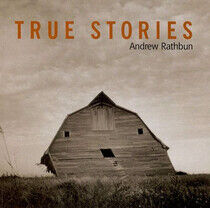 Rathbun, Andrew - True Stories