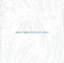 Rigby, Jason - Translucent Space