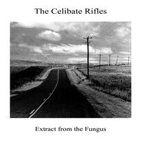 Celibate Rifles - Extract From the Fungus