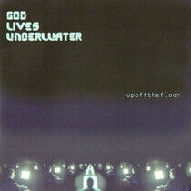 God Lives Underwater - Up of the Floor