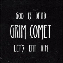 Grim Comet - God is Dead, Let's Eat..