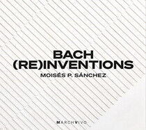 Sanchez, Moises P. - Bach (Re)Inventions