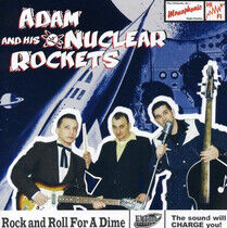 Adam & His Nuclear Rocket - Rock & Roll For a Dime