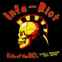 Infa Riot - Kids of the 80's: the..