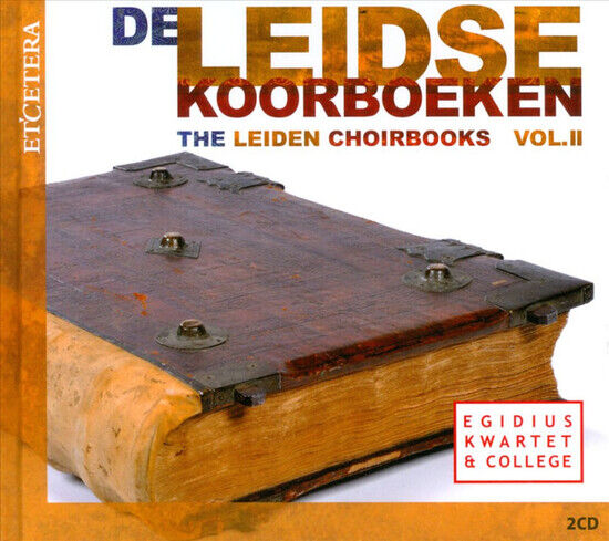 Egidius Kwartet & College - Leidse Koorboeken Vol.2