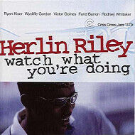 Riley, Herlin -Quintet- - Watch What You're Doing