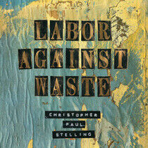 Stelling, Christopher Pau - Labor Against Waste