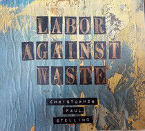Stelling, Christopher Pau - Labor Against Waste-Digi-