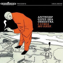Antwerp Gipsy-Ska Orkestr - I Lumia Mo Kher (the..