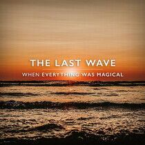 Last Wave - When Everything Was..