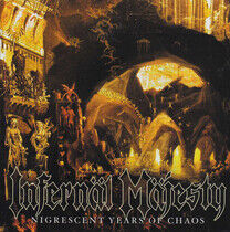 Infernal Majesty - Nigrescent Years of Chaos
