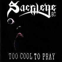 Sacrilege B.C. - Too Cool To.. -Bonus Tr-