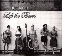 Bootleg Betty - Left the Barn