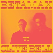 Betamax Vs Clive Bell: Betamax Vs Clive Bell (Vinyl)