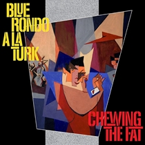 Blue Rondo A La Turk: Chewing The Fat Dlx. (2xCD)