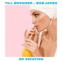 Bronner, Till & Bob James: On Vacation (2xVinyl)