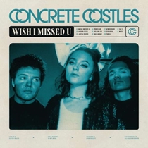 Concrete Castles: Wish I Missed U (CD) 
