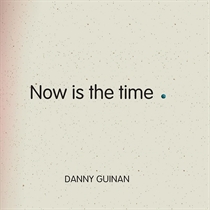 Guinan; Danny: Now is The Time (CD)