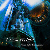 Cesium_137: Rise To Conquer (CD)