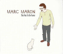 Marc Maron - This Has To Be Funny - CD