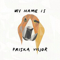 Friska Viljor - My name is Friska Viljor (Vinyl)