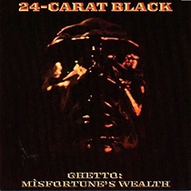 24-Carat Black, The: Ghetto-Misfortune`s Wealth (Vinyl)