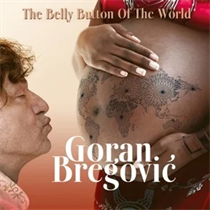 Goran Bregovi? - The Belly Button Of The World