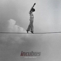 Incubus: If Not Now, When? (CD)