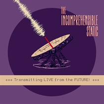 Incomprehensible Static: The - Transmitting Live From The Future! (Vinyl)