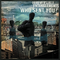 Irreversible Entanglements: Who Sent You ? (Vinyl)