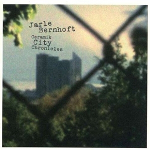Bernhoft, Jarle: Ceramik City Chronicles (CD)