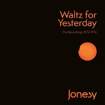 Jonesy: Waltz For Yesterday - The Recordings 1972-1974 (3xCD)
