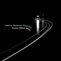 Joshua Redman Quartet - Come What May - CD