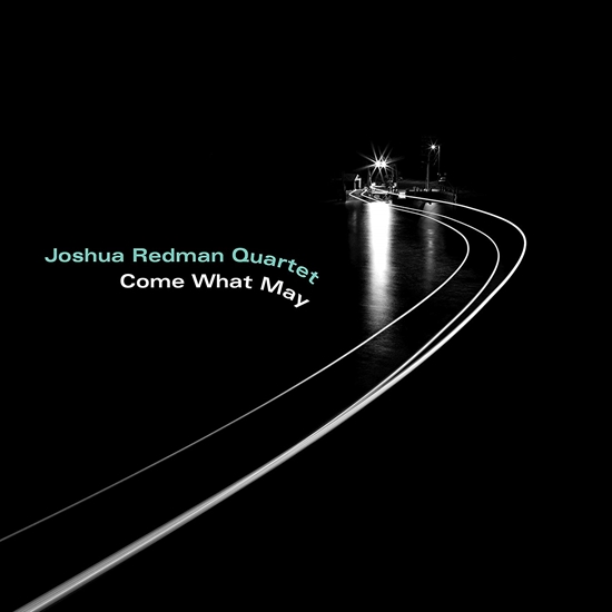 Joshua Redman Quartet - Come What May - CD