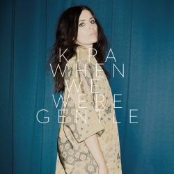 Kira: When We Were Gentle (CD)