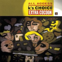 K's Choice: Extra Cocoon All A