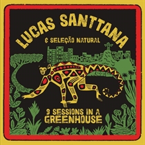 Santtana, Lucas: 3 Sessions In A Greenhouse (Vinyl)