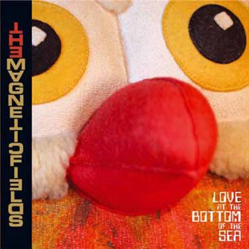 Magnetic Fields: Love At The Bottom Of The Sea (CD)