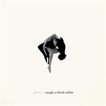 Phoria: Caught a Black Rabbit (Vinyl)