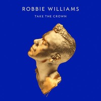 Williams, Robbie: Take The Crown - Regal ver.
