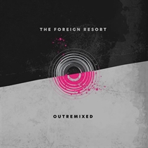 Foreign Resort, The: Outremixed (CD)