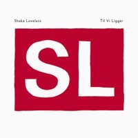 Loveless, Shaka: Til Vi Ligger (CD)