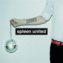Spleen United: Godspeed Into The Mainstream (Vinyl)