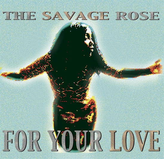 Savage Rose: For Your Love (CD)