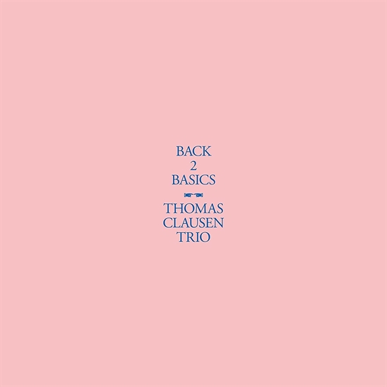 Thomas Clausen Trio: Back 2 Basics (Vinyl)